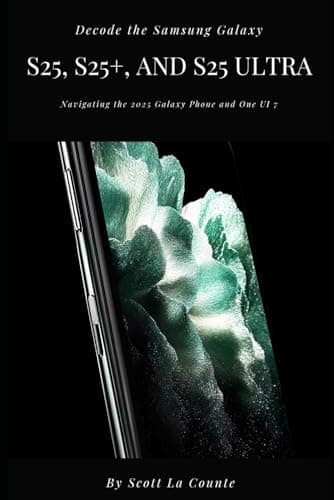 Decode the Samsung Galaxy S25, S25+, and S25 Ultra: Navigating the 2025 Galaxy Phone and One UI 7